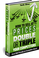 How to Sell at Prices Double or Triple Your Competitors