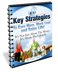10 Key Strategies for Any Business Owner to Earn More, Work Less, and Enjoy Life!