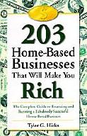 203 Home-Based Businesses That Will Make You Rich by Tyler Hicks